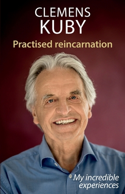 Practised Reincarnation: My incredible experiences 3932486307 Book Cover