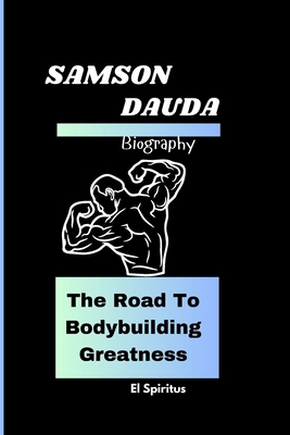 Samson Dauda Biography: The Road To Bodybuildin...            Book Cover