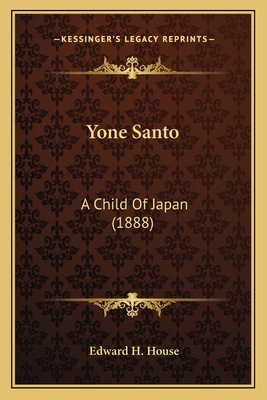 Yone Santo: A Child Of Japan (1888) 1163945137 Book Cover