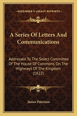 A Series Of Letters And Communications: Address... 1166428494 Book Cover