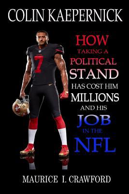 Colin Kaepernick: How Taking A Political Stand ... 1979235600 Book Cover