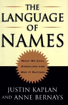 The Language of Names: What We Call Ourselves a... 0684807416 Book Cover