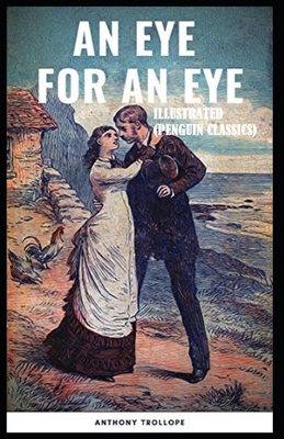 An Eye for an Eye By Anthony Trollope Illustrat... B096TTSFJJ Book Cover