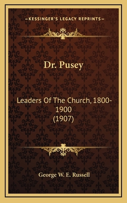 Dr. Pusey: Leaders of the Church, 1800-1900 (1907) 1164281801 Book Cover