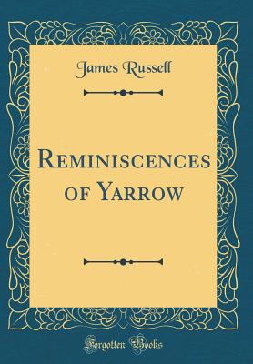 Reminiscences of Yarrow (Classic Reprint) 0267119518 Book Cover