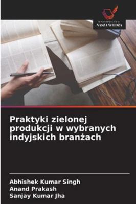 Praktyki zielonej produkcji w wybranych indyjsk... [Polish] 6208662141 Book Cover