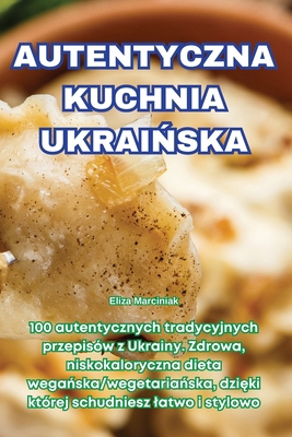 Autentyczna Kuchnia Ukrai&#323;ska [Polish] 1836233493 Book Cover