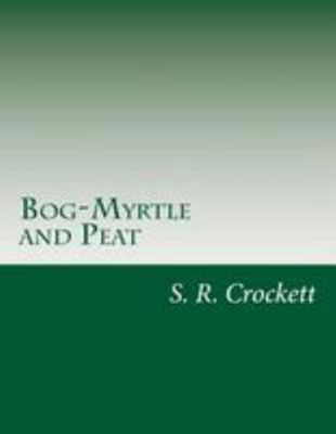 Bog-Myrtle and Peat 1499327595 Book Cover