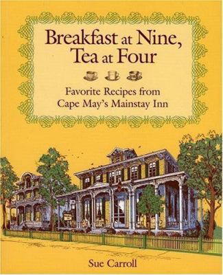 Breakfast at Nine, Tea at Four: Favorite Recipe... 1896511082 Book Cover