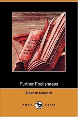Further Foolishness (Dodo Press) 140653630X Book Cover