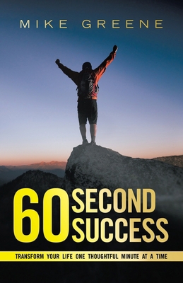 60 Second Success: Transform Your Life One Thou... B0DX78ZYRC Book Cover