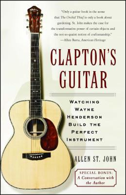 Clapton's Guitar: Watching Wayne Henderson Buil... 0743266366 Book Cover