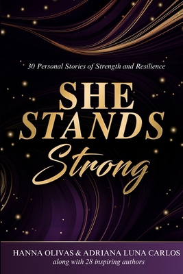 She Stands Strong: 30 Personal Stories of Stren... 1964619629 Book Cover