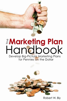 The Marketing Plan Handbook: Develop Big Pictur... 1599183625 Book Cover