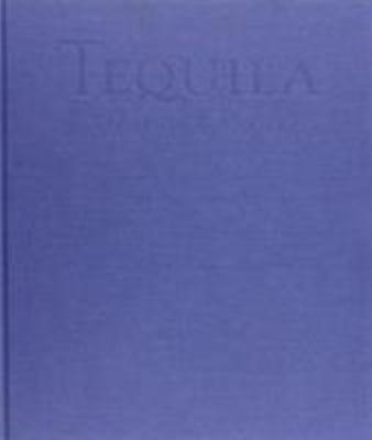 Tequila: The Spirit of Mexico 1899791086 Book Cover