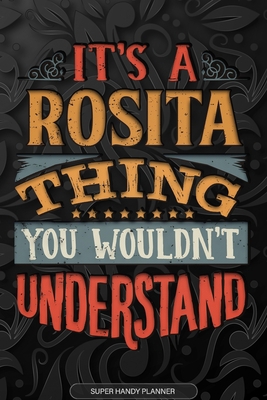 Its A Rosita Thing You Wouldnt Understand: Rosi... 1676068082 Book Cover