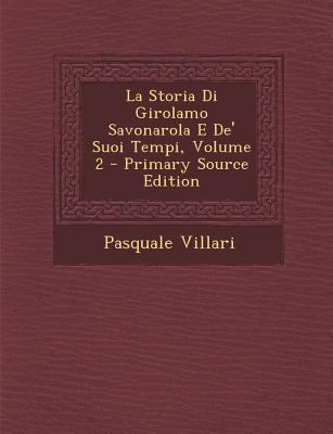 La Storia Di Girolamo Savonarola E de' Suoi Tem... [Italian] 1289943966 Book Cover