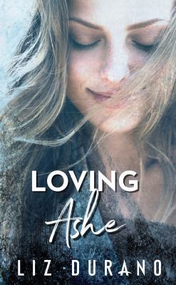Loving Ashe: (Book 1 of the Loving Ashe Trilogy) 0986284726 Book Cover