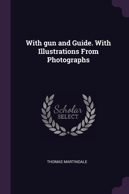With gun and Guide. With Illustrations From Pho... 1378684443 Book Cover
