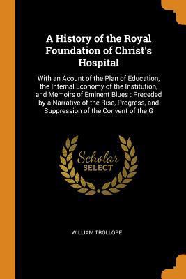 A History of the Royal Foundation of Christ's H... 0344240118 Book Cover