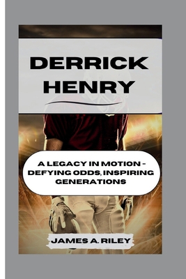 Derrick Henry: A Legacy in Motion - Defying Odd... B0CYQ8V2GW Book Cover