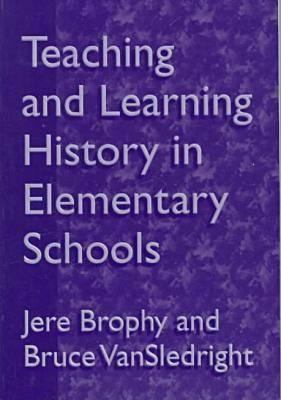 Teaching and Learning History in Elementary Sch... 0807736074 Book Cover