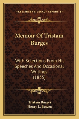Memoir Of Tristam Burges: With Selections From ... 1163951277 Book Cover