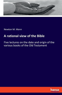 A rational view of the Bible: Five lectures on ... 3348076730 Book Cover