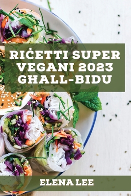 Ri&#267;etti Super Vegani 2023 g&#295;all-Bidu:... [Maltese] 1837527210 Book Cover