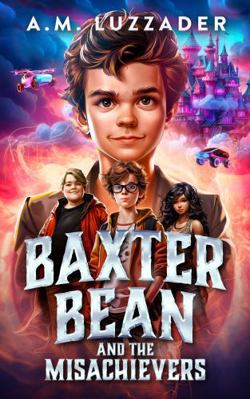 Baxter Bean and the Misachievers 1965680062 Book Cover