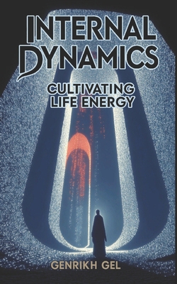 Internal Dynamics: Cultivating Life Energy B0FV2FQWMK Book Cover
