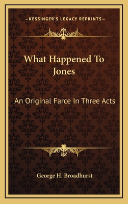 What Happened to Jones: An Original Farce in Th... 1163829455 Book Cover