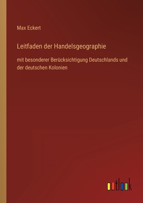 Leitfaden der Handelsgeographie: mit besonderer... [German] 3368453165 Book Cover