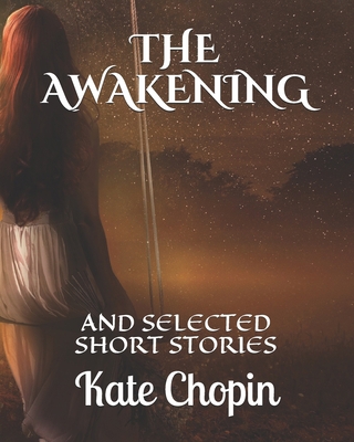 The Awakening: And Selected Short Stories B08LL3HBKM Book Cover