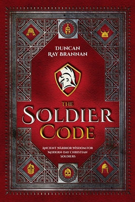 The Soldier Code: Ancient Warrior Wisdom for Mo... 1737885824 Book Cover