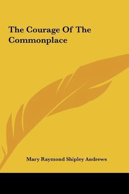 The Courage of the Commonplace 1161460357 Book Cover