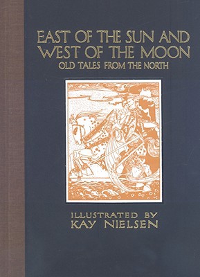 East of the Sun and West of the Moon: Old Tales... 1606600036 Book Cover