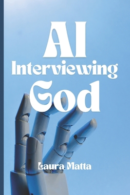 AI Interviewing God: 5+1 Questions & Answers B0DJY1PGY7 Book Cover