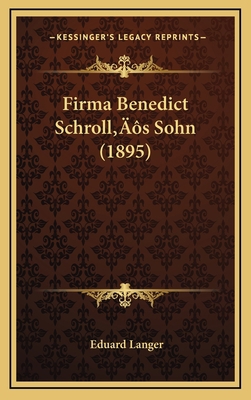 Firma Benedict Schroll's Sohn (1895) [German] 116651921X Book Cover