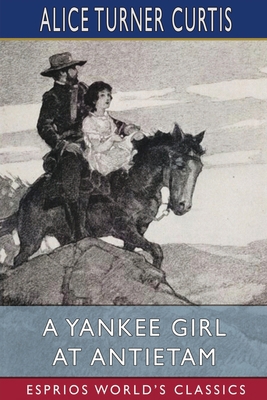 A Yankee Girl at Antietam (Esprios Classics): I... B0BBCXJ8DX Book Cover