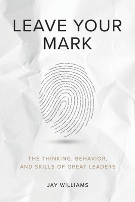 Leave Your Mark: The Thinking, Behavior, and Sk... B085RQRKVZ Book Cover