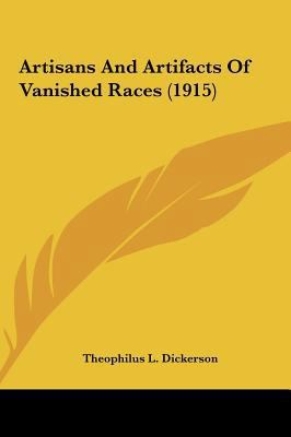 Artisans and Artifacts of Vanished Races (1915) 1162124172 Book Cover
