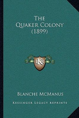 The Quaker Colony (1899) 1166279863 Book Cover