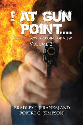 ! At Gun Point...: Whistle Blowers' Point of View            Book Cover