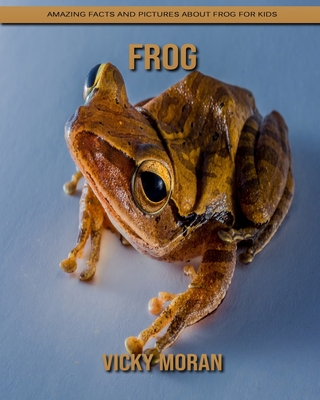 Paperback Frog: Amazing Facts and Pictures about Frog for Kids [Large Print] Book