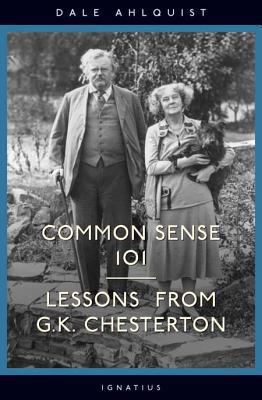 Common Sense 101: Lessons from Chesterton 1586171399 Book Cover