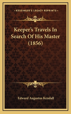 Keeper's Travels In Search Of His Master (1856) 1166217795 Book Cover