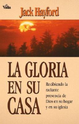 Gloria en su Casa = Glory on Your House [Spanish] 0829718907 Book Cover