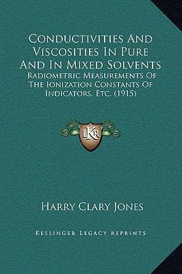 Conductivities And Viscosities In Pure And In M... 1169282962 Book Cover