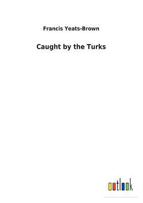 Caught by the Turks 3732618285 Book Cover